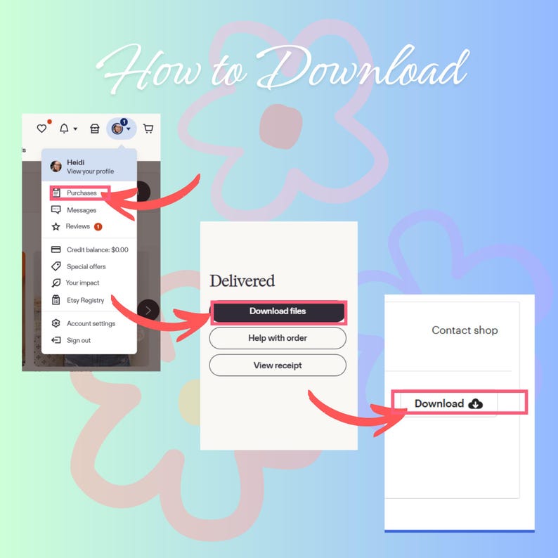 May include: A digital guide titled "How to Download" with screenshots showing the download process. The guide highlights the "Purchases" section, the "Download files" button, and the "Download" icon, all indicated by red arrows, against a floral background.