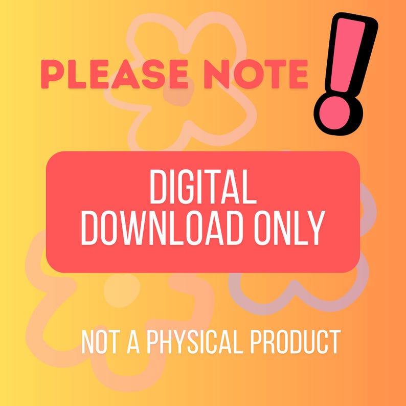 May include: A digital download announcement on a gradient yellow and orange background. The text "PLEASE NOTE" is in pink, above a red rectangle with "DIGITAL DOWNLOAD ONLY" in white. Below, it reads "NOT A PHYSICAL PRODUCT". A pink exclamation point is on the right.