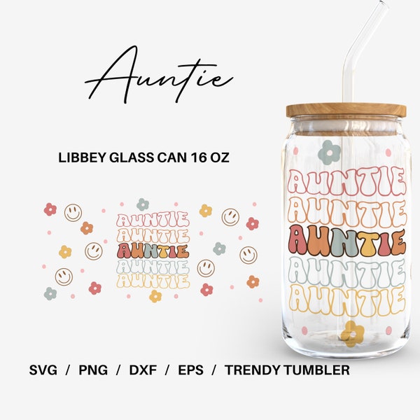 Auntie Glass can | 16 oz Libbey Glass can | Glass can cup wrap | Svg Files for Cricut & Silhouette Cameo | Glassware svg