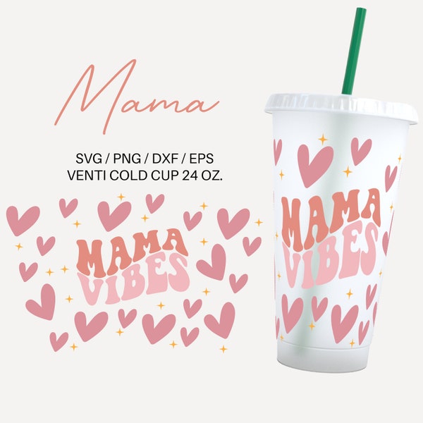 Mama Vibes - 24 Unzen Venti Cold Cup SVG, Cold Cup Wrap, SVG-Dateien für Cricut & Silhouette Cameo