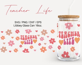 Teacher Life -  16oz Glass Can svg, Libbey Glass Can Wrap, svg Files for Cricut & Silhouette Cameo, Glassware svg