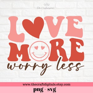 Love more worry less svg, Love svg, Valentines day svg, love svg, retro valentines day svg, valentines day files