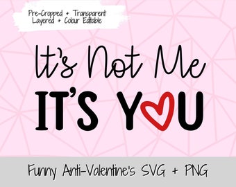 It&#39;s Not Me It&#39;s You Valentines Day SVG PNG Sublimation Design for Printing and Cut Files for Cricut SVG Commercial Valentines Clipart