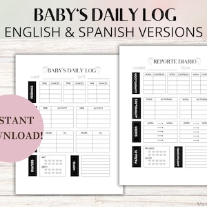 May include: Printable baby daily log in English and Spanish. The log includes sections for feedings, activities, sleep, diaper changes, and notes. The log is designed to help parents track their baby's daily routine.