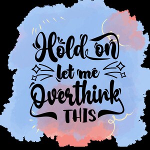 Let me overthink this PNG SVG Digital Download