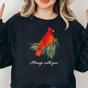 Cardinal Sweatshirt: Bird Lover Gift, Always With You