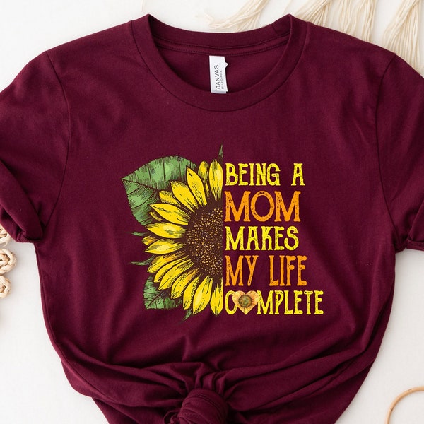 Being A Mom Makes My Life Complete Shirt, Mother's Day Shirt, Mother Shirt, Mother Life Shirt, Gift For Mother's Day, Funny Mom Shirt