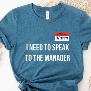 Hello My Name Is Karen I Need To Speak To The Manager Shirt, Funny Meme Shirt, Karen Shirt, Funny Gift, Funny Shirt, Unisex Shirt