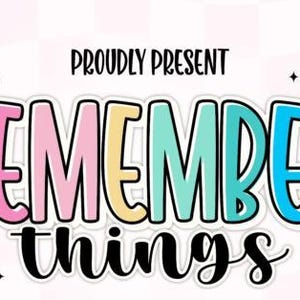 May include: A sticker with the words "REMEMBER things" in a colorful, bubble-style font. The text is outlined in black and set against a white background. The words "PROUDLY PRESENT" are above the main text, and there are small star shapes around the text.