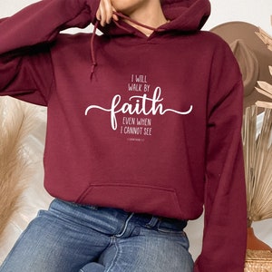 I Will Walk By Faith Even When I Can Not See Hoodie, I Love Jesus Hoodie, God Hoodie, Motivational Hoodie, Jesus Hoodie,Inspirational Hoodie
