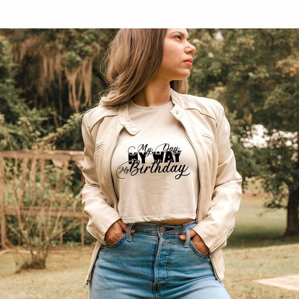 My Day My Way My Birthday Crop, Funny Birthday Girl Group Crop Top, Birthday Queen Crop Top, Birthday Party Crop, Birthday Squad Crop Top,