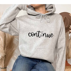 Continue Hoodie, Health Awareness Gift, Therapist Hoodie, Inspirational Hoodie, Love Yourself Gift, Depression Hoodie, Social Worker Hoodie