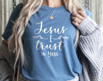 Jesus I Trust in You Shirt, Trust for God Shirt, Ich liebe Jesus Shirt, Christliches Shirt, Anbetung Shirt, Jesus ist König Geschenk, Beten Shirt