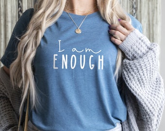 Ich bin genug Shirt, Positive Botschaft Shirt, Motivation Shirt, Liebe Dich Selbst Shirt, Wähle Freundlichkeit Geschenk, Meditation Shirt, Peace Shirt