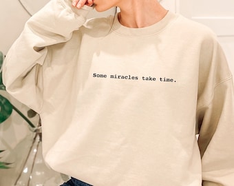 Some Miracles Take Time Sweatshirt, Embryo Transfer Sweatshirt, Made With Love Sweatshirt, Miracle Mom Gift, Ivf Baby Sweatshirt,Infertility
