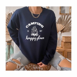 Camping Is My Happy Place Sweatshirt, Lake Fishing Sweatshirt, Wanderlust Sweatshirt, Bizarre Adventure Sweatshirt, Nature Lover Sweatshirt,