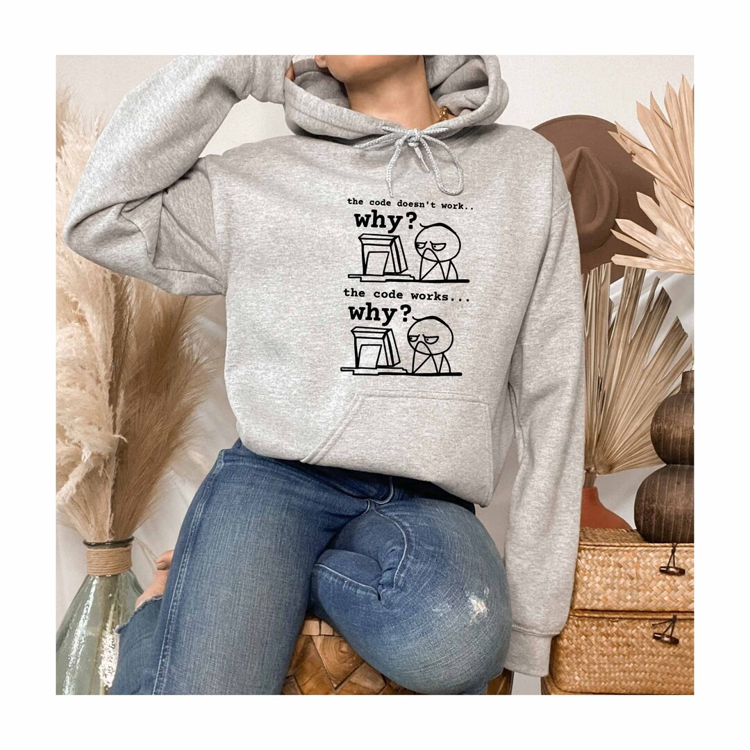 The Code Doesn't Work Why? Hoodie, Python Programmer Hoodie, Python ...
