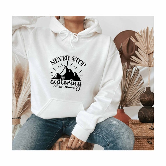 Never stop exploring hoodie deals