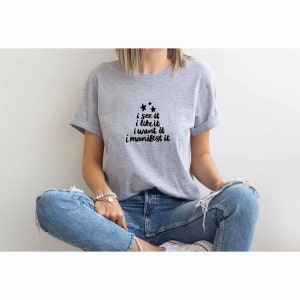 I See It I Like It I Want It I Manifest It Shirt, Entrepreneur Shirt, Small Business Owner Shirt, Girl Boss Shirt, Powerful Woman Shirt