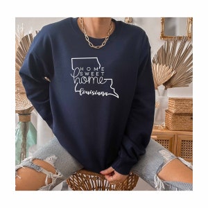 Home Sweet Home Louisiana Shirt, Louisiana State Sweatshirt, Mardi Gras Hoodie, Louisiana Map Shirt, Louisiana Trip Sweatshirt, State Shirt