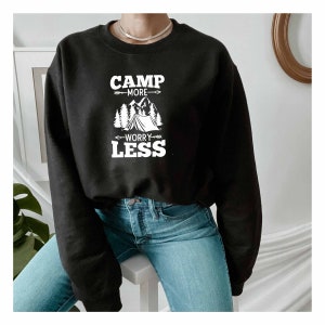 Camp More Worry Less Sweatshirt, Tents For Camping Sweatshirt, Nature Sweatshirt, Camping Crew Sweatshirt, I Love Camping Sweatshirt,