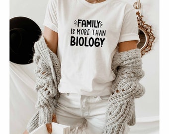 Family Is More Than Biology Shirt, Announcement Shirt, Foster Care Shirt, Adoption Reveal Shirt, Adopt Shirt, Get Attached Shirt