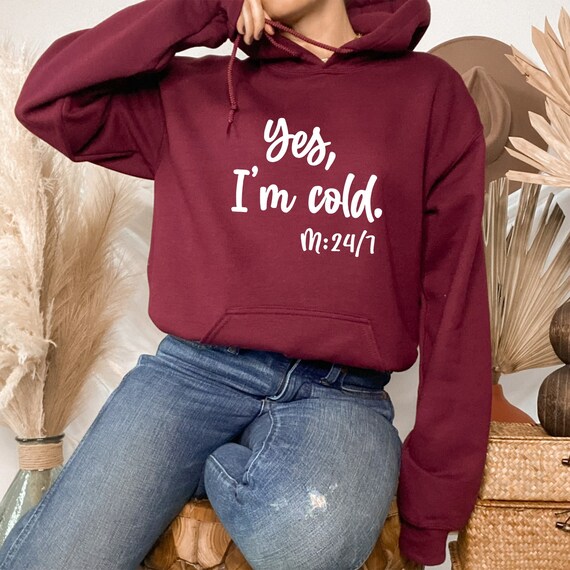Yes, I&#39;m Cold ME 24:7 Hoodie, Funny Christmas Hoodie, Winter Christmas Hoodie, 1St Christmas Hoodie, Girl Christmas Hoodie, Cold Holiday