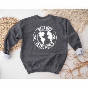 Best Dad in the World Sweatshirt, World's Best Father Gift, Super Dad Sweatshirt, From Wife Sweatshirt, Father Son, Happy Fathers Day