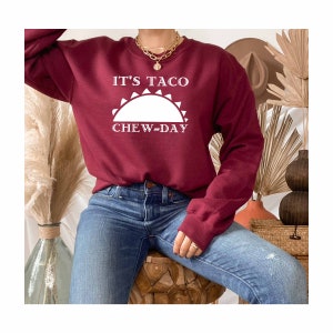 It&#39;s Taco Chew Day Sweatshirt, Cinco De Mayo 2024 Sweatshirt, Mexican Holiday, Chingona Sweatshirt, Happy Cinco De Mayo, Proud Mexican