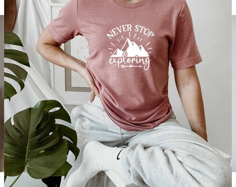 Never Stop Exploring Shirt, Hiking Crew Shirt, Travel Shirt, Hiking Lover Shirt, Explore Shirt, National Park Shirt, Wanderlust Shirt