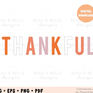 May include: A digital design with the word "THANKFUL" in orange, pink, and white block letters. The design includes the text "DIGITAL DOWNLOAD" in a circle and file type options: SVG, EPS, PNG, and PDF. The design is for commercial use.