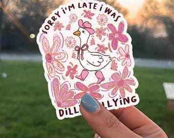 Funny Goose Sticker, Silly Goose Sticker, Dilly Dallying Goose Sticker, Sorry I'm Late Sticker, Trendy  Sticker, Waterproof Sticker