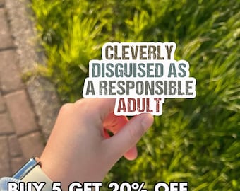 Cleverly Disguised As A Responsible Adult Sticker, Funny Quote Vinyl Decal, Humor Gift Sticker, Laptop Tumbler Water Bottle Sticker