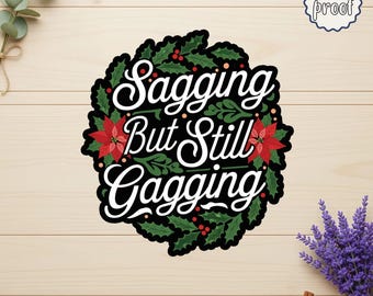 Christmas Sagging But Still Slaying Sticker, Funny Holiday Quote Sticker, Sassy Christmas Humor, Sarcastic Xmas Gift