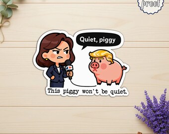 Quiet Piggy Sticker, Funny Political Pig Decal, Womens Rights Activism Sticker, USA Politics Satire Laptop Water Bottle Decal