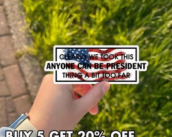 Anyone Can Be President Sticker, Funny Political Sticker, Liberal Humor Sticker, Democrat Political Gift Sticker, Political Satire Sticker