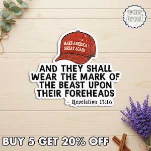 May include: A sticker featuring a red baseball cap with the text "MAKE AMERICA GREAT AGAIN" above a quote from Revelation 13:16. The sticker is labeled "water proof" and includes the text "BUY 5 GET 20% OFF".