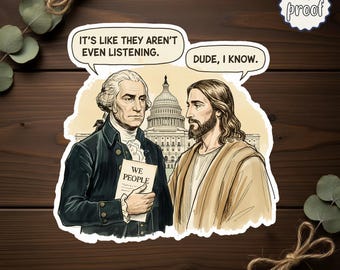 Jesus and George Washington Sticker, Funny Political Christian Sticker, Founding Fathers Decal, Constitution History Gift, Car Magnet