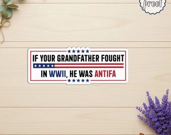 If Your Grandfather Fought in WWII Sticker, Historical Political Satire Vinyl Decal, Progressive Liberal Activist Design for Laptops Cars