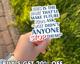 Why Didn’t Anyone Stop Them Sticker, Future Kids Quote Decal, Political Protest Vinyl Sticker, Activist Quote Waterproof Sticker