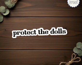 Protect The Dolls Feminist Sticker, Gender Equality Decal, Empowerment Quote Magnet, Trans Rights Gift, Laptop or Kindle, Die-Cut Magnets
