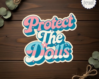 Protect The Dolls Sticker, Protect Trans Kids Decal, Equality and Love Magnet, LGBTQ Pride Gift, Human Rights Design, Die-Cut Magnets