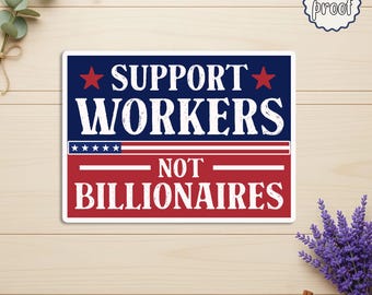 Support Workers Not Billionaires Sticker, Worker Rights Vinyl Decal, Social Justice Sticker, Equality Activism Gift, Protest Awareness Art
