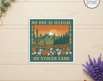 No One Is Illegal On Stolen Land Vinyl Sticker, Social Justice Activist Sticker, Human Rights Immigrant, Laptop & Water Bottle Sticker