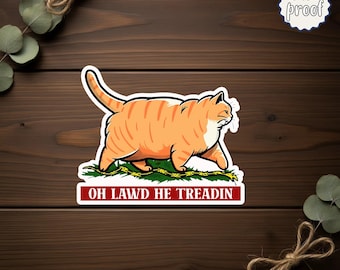 Oh Lawd He Treadin Sticker, Funny Fat Cat Meme Vinyl, Political Humor Decor, Chonky Cat Artwork, Meme Fridge Sticker Gift, Die-Cut Magnets
