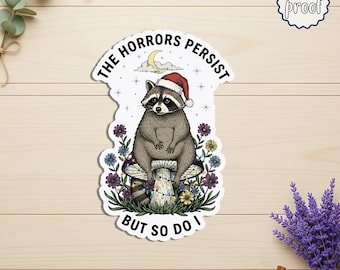 The Horrors Persist But So Do I Raccoon Sticker, Funny Christmas Woodland Animal Decal, Vintage Trash Panda Magnet Gift, Laptop Sticker