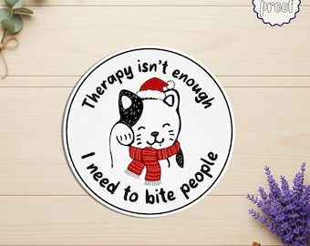 Therapy Isn’t Enough I Need to Bite People Sticker, Funny Christmas Cat Sticker, Sarcastic Mental Health Humor Decal, Cute Cat Lover Gift