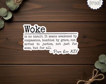Woke Is Not an Insult Sticker, Pope Leo Quote Vinyl Sticker, Human Rights Advocacy Decal, Social Justice Protest Sticker, Die-Cut Magnets