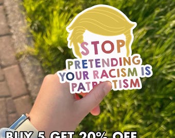 Stop Pretending Racism Is Patriotism Sticker, Political Activist, Anti MAGA Sticker, Antiracist Feminist Sticker, Progressive Liberal Gift