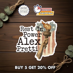 May include: A sticker featuring the text "Rest In Power Alex Pretti" with an illustration of the Statue of Liberty's torch against a backdrop of the American flag. Additional stickers read "water proof" and "sameday shipping".